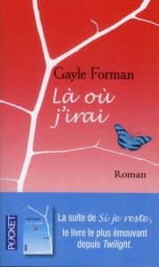 Là où j'irai - Forman Gayle - Girod Marie-France