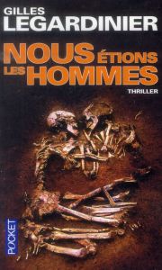 Nous étions les hommes - Legardinier Gilles