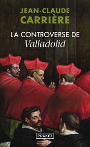 La controverse de Valladolid (roman) - Carrière Jean-Claude