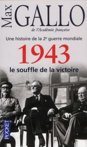 Une histoire de la Deuxième Guerre mondiale. Tome 4, 1943, le souffle de la victoire - Gallo Max