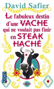 Le fabuleux destin d'une vache qui ne voulait pas finir en steak haché - Safier David - Barret Catherine