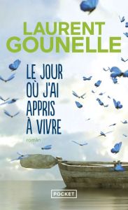 Le jour où j'ai appris à vivre - Gounelle Laurent