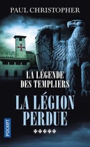 La légende des templiers Tome 5 : La légion perdue - Christopher Paul - Szczeciner Philippe