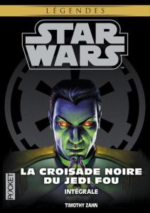 Star wars. La croisade noire du Jedi fou Intégrale : L'Héritier de l'Empire %3B La Bataille des Jedi %3B - Zahn Timothy - Demuth Michel