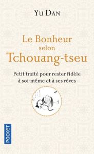 Le bonheur selon Tchouang-tseu - Yu Dan - Lavis Alexis - Chamayou Marie-Paule