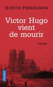 Victor Hugo vient de mourir - Perrignon Judith