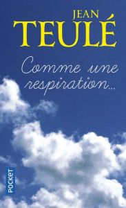 Comme une respiration... - Teulé Jean