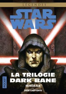 Star Wars Légendes : La trilogie Dark Bane Intégrale. La Voie de la destuction %3B La Règle des deux %3B - Karpyshyn Drew - Joly Fabrice - Arson Thierry