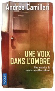 Une enquête du commissaire Montalbano : Une voix dans l'ombre - Camilleri Andrea - Quadruppani Serge