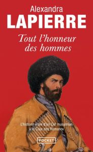 Tout l'honneur des hommes. Dans la Russie des tsars, le destin du fils de l'imam de Tchétchénie - Lapierre Alexandra