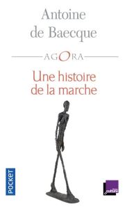 Une histoire de la marche - Baecque Antoine de