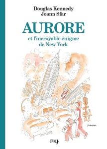 Les fabuleuses aventures d'Aurore Tome 3 : Aurore et l'incroyable énigme de New York - Kennedy Douglas - Sfar Joann - Nabokov Catherine