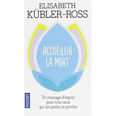 Accueillir la mort. Questions et réponses sur la mort et les mourants - Kübler-Ross Elisabeth - Beaudoin Philippe