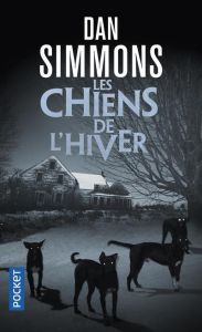 Les chiens de l'hiver - Simmons Dan - Abadia Guy