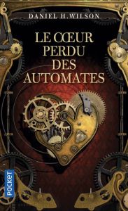 Le coeur perdu des automates - Wilson Daniel H. - Imbert Patrick