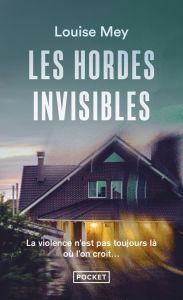 Les hordes invisibles - Mey Louise