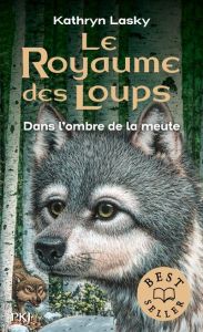 Le royaume des loups Tome 2 : Dans l'ombre de la meute - Lasky Kathryn - Moran Cécile