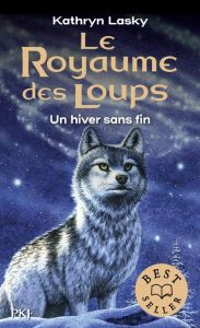 Le royaume des loups Tome 4 : Un hiver sans fin - Lasky Kathryn - Moran Cécile