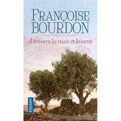 A travers la nuit et le vent - Bourdon Françoise