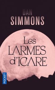 Les larmes d'Icare - Simmons Dan - Brèque Jean-Daniel