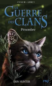 La guerre des clans : le pouvoir des étoiles (Cycle III) Tome 5 : Pénombre - Hunter Erin - Carlier Aude