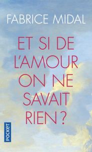 Et si de l'amour on ne savait rien ? - Midal Fabrice