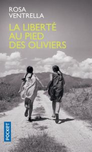 La liberté au pied des oliviers - Ventrella Rosa