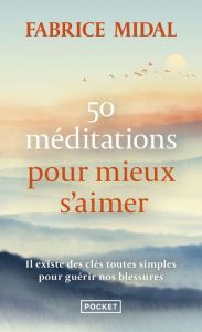 50 méditations pour mieux s'aimer - Midal Fabrice