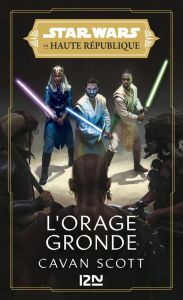 Star Wars - La Haute République Tome 2 : L'orage gronde - Scott Cavan - Julien Sandy