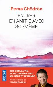 Entrer en amitié avec soi-même - Chödrön Pema - Midal Fabrice