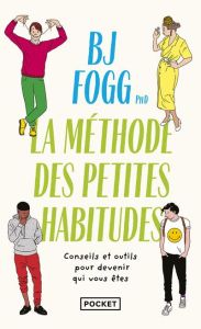 Changer sa vie. La méthode des Petites Habitudes - Fogg B. J. - Barucq Laurent