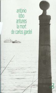 La mort de Carlos Gardel - Antunes António Lobo