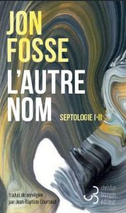 L'autre nom. Septologie I-II - Fosse Jon - Coursaud Jean-Baptiste