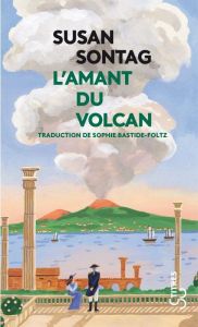 L'amant du volcan - Sontag Susan - Bastide-Foltz Sophie