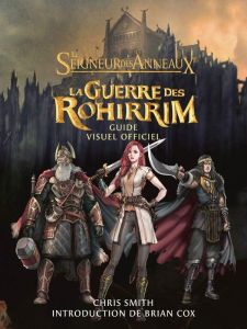 Le Seigneur des Anneaux - La Guerre des Rohirrim. Guide visuel officiel - Smith Chris - Cox Brian