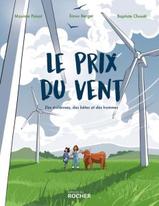 Le prix du vent. Des éoliennes, des bêtes et des hommes - Berger Sioux - Poisot Maxime - Chouët Baptiste