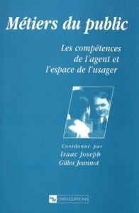 Métiers du public. Les compétences de l'agent et l'espace de l'usager - Joseph Isaac - Jeannot Gilles