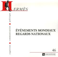 Hermès N° 46 : Evénements mondiaux, regards nationaux - Arquembourg Jocelyne - Lochard Guy - Mercier Arnau