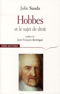 Hobbes et le sujet du droit. Contractualisme et consentement - Saada Julie - Kervégan Jean-François