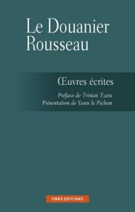 Les Ecrits du Douanier Rousseau - Le Pichon Yann - Tzara Tristan