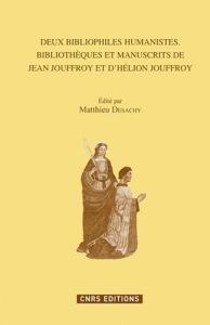 Deux bibliophiles humanistes. Jean et Hélion Jouffroy - Desachy Matthieu