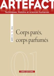 Artefact N° 1/2013 : Corps parés, corps parfumés - Lanoë Catherine - Moulinier Laurence