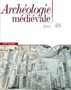 Archéologie médiévale N° 48/2018 - Bourgeois Luc