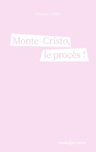 Monte-Cristo, le procès ! Feuilleton juridique - Julliot Caroline