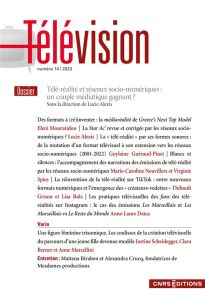 Télévision N° 14/2023 : Télé-réalité et réseaux socio-numériques : un couple médiatique gagnant ? - Alexis Lucie - Jost François