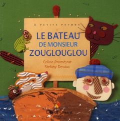 Le bateau de monsieur Zouglouglou - Promeyrat Coline - Devaux Stéfany