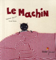 Le machin - Servant Stéphane - Bonbon Cécile