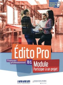 Français professionnel B1 Edito Pro. Module Participer à un projet - Holle Alexandre - Diogo Amandine - Maussire Meryl