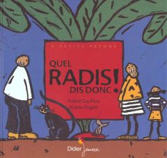 Quel radis dis donc ! - Gay-Para Praline - Prigent Andrée