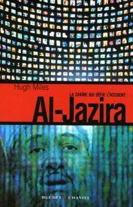 Al-Jazira. La chaîne qui défie l'Occident - Miles Hugh - Hugon Vincent